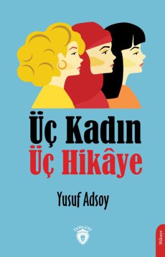 Üç Kadın Üç Hikaye | Kitap Ambarı