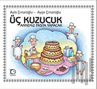 Üç Kuzucuk - Annemiz Pasta Yapacak | Kitap Ambarı