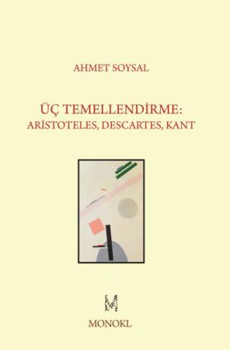 Üç Temellendirme: Aristoteles, Descartes, Kant | Kitap Ambarı