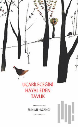 Uçabileceğini Hayal Eden Tavuk | Kitap Ambarı