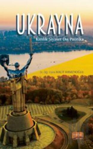 Ukrayna - Kimlik, Siyaset, Dış Politika | Kitap Ambarı