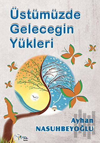 Üstümüzde Geleceğin Yükleri | Kitap Ambarı