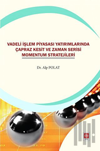 Vadeli İşlem Piyasası Yatırımlarında Çapraz Kesit ve Zaman Serisi Mome