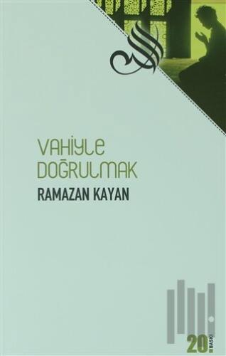 Vahiyle Doğrulmak | Kitap Ambarı