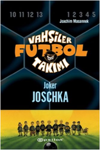 Vahşiler Futbol Takımı 9 - Joker Joschka (Ciltli) | Kitap Ambarı