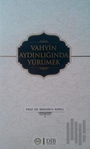 Vahyin Aydınlığında Yürümek | Kitap Ambarı