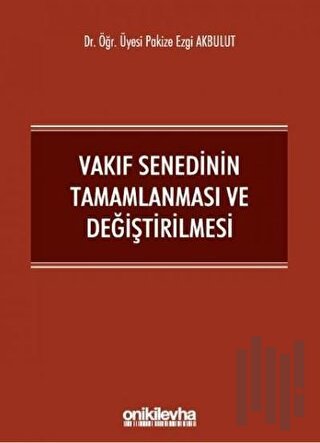 Vakıf Senedinin Tamamlanması ve Değiştirilmesi | Kitap Ambarı