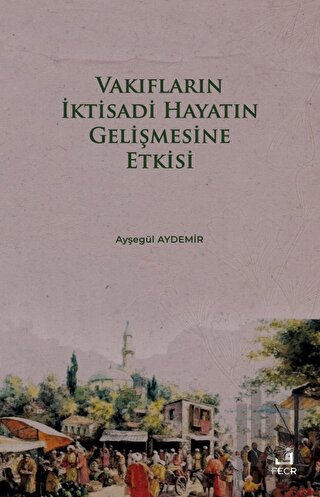 Vakıfların İktisadi Hayatın Gelişmesine Etkisi | Kitap Ambarı