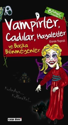 Vampirler, Cadılar, Hayaletler ve Başka Bilinmeyenler | Kitap Ambarı