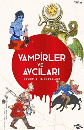 Vampirler ve Avcıları -Ölüyü Öldürmenin Kültürel Tarihi- | Kitap Ambar