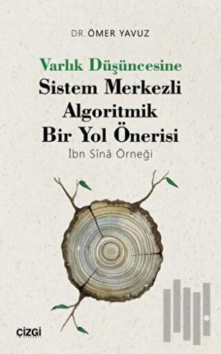 Varlık Düşüncesine Sistem Merkezli Algoritmik Bir Yol Önerisi | Kitap 