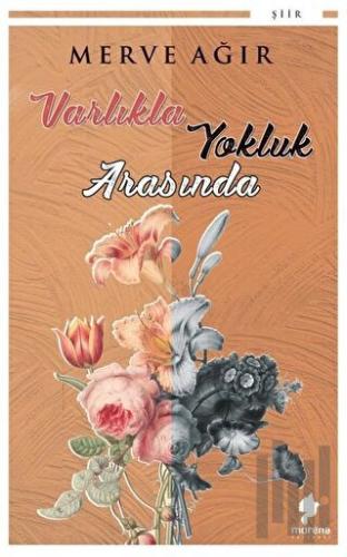 Varlıkla Yokluk Arasında | Kitap Ambarı