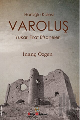 Varoluş - Haroğlu Kalesi Yukarı Fırat Efsaneleri | Kitap Ambarı