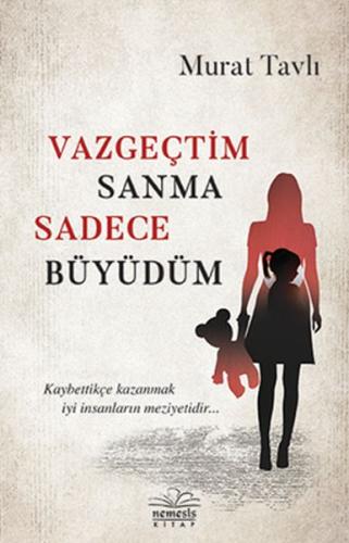 Vazgeçtim Sanma Sadece Büyüdüm | Kitap Ambarı