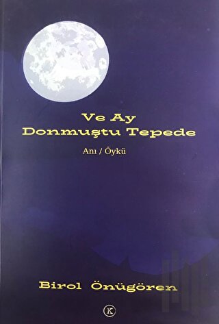 Ve Ay Donmuştu Tepede | Kitap Ambarı