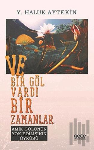 Ve Bir Göl Vardı Bir Zamanlar | Kitap Ambarı