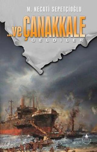 ...ve Çanakkale Geldiler | Kitap Ambarı