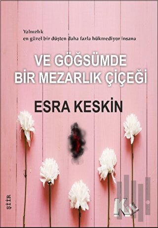 Ve Göğsümde Bir Mezarlık Çiçeği | Kitap Ambarı