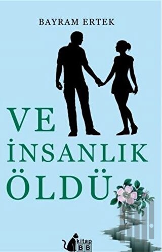 Ve İnsanlık Öldü | Kitap Ambarı