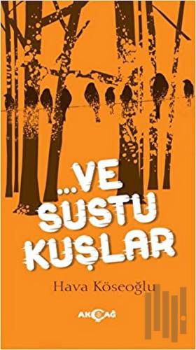 Ve Sustu Kuşlar | Kitap Ambarı