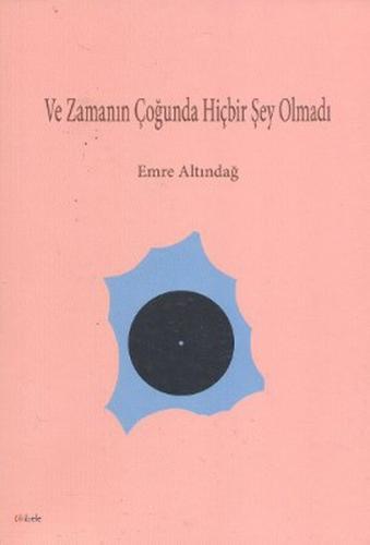 Ve Zamanın Çoğunda Hiçbir Şey Olmadı | Kitap Ambarı