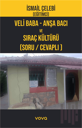 Veli Baba - Anşa Bacı ve Sıraç Kültürü (Soru -Cevaplı) | Kitap Ambarı