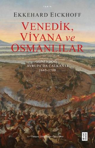 Venedik, Viyana ve Osmanlılar - Güneydoğu Avrupa’da Çalkantı (1645-170