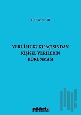 Vergi Hukuku Açısından Kişisel Verilerin Korunması (Ciltli) | Kitap Am