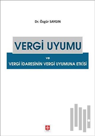 Vergi Uyumu ve Vergi İdaresinin Vergi Uyumuna Etkisi | Kitap Ambarı