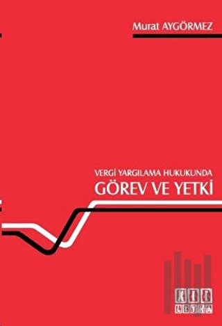 Vergi Yargılama Hukukunda Görev ve Yetki | Kitap Ambarı