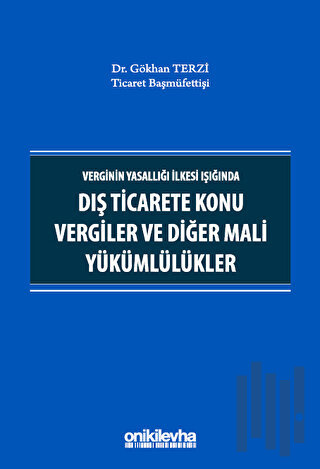 Verginin Yasallığı İlkesi Işığında Dış Ticarete Konu Vergiler ve Diğer