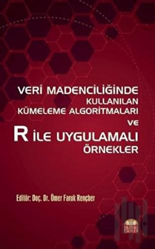 Veri Madenciliğinde Kullanılan Kümeleme Algoritmaları ve R ile Uygulam