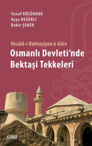 Vesaik-i Bektaşiyan'a Göre Osmanlı Devleti'nde Bektaşi Tekkeleri | Kit