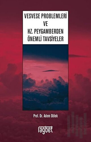 Vesvese Problemleri ve Hz. Peygamberden Önemli Tavsiyeler | Kitap Amba