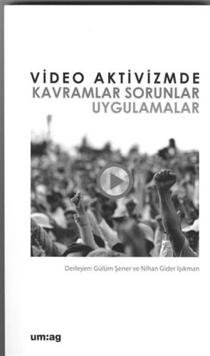 Video Aktivizmde Kavramlar Sorunlar Uygulamalar | Kitap Ambarı