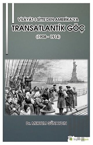 Vilayat-ı Sitte’den Amerika’ya Transatlantik Göç (1908 - 1914) | Kitap