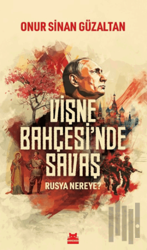 Vişne Bahçesi'nde Savaş - Rusya Nereye? | Kitap Ambarı