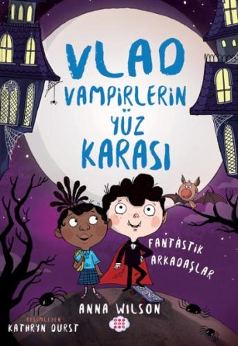 Vlad - Vampirlerin Yüz Karası 2 - Fantastik Arkadaşlar | Kitap Ambarı