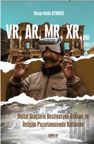 VR, AR, MR, XR, gibi Dijital Araçların Destinasyon Reklam ve İletişim 