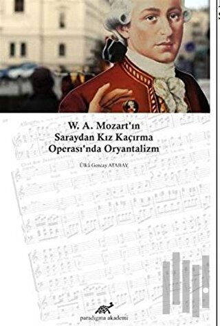 W. A. Mozart'ın Saraydan Kız Kaçırma Operası'nda Oryantalizm | Kitap A