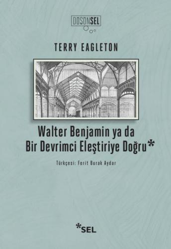 Walter Benjamin ya da Bir Devrimci Eleştiriye Doğru | Kitap Ambarı