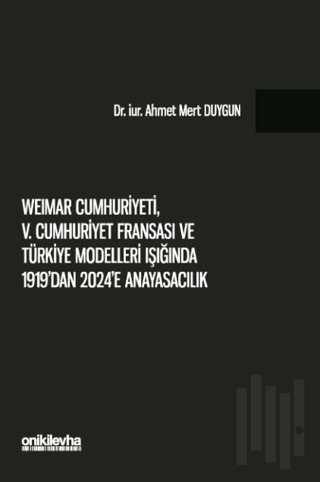 Weimar Cumhuriyeti, V. Cumhuriyet Fransa'sı ve Türkiye Modelleri Işığı