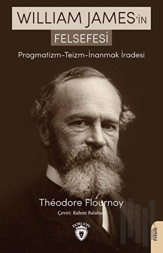 William James’in Felsefesi Pragmatizm - Teizm - İnanmak İradesi | Kita