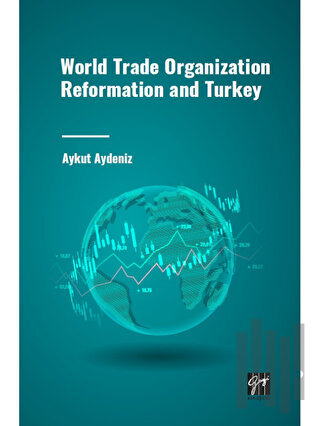 World Trade Organization Reformation and Turkey | Kitap Ambarı