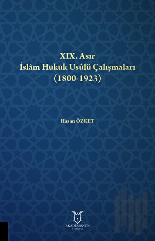 XIX. Asır İslam Hukuk Usulü Çalışmaları (1800-1923) | Kitap Ambarı