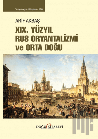 XIX. Yüzyıl Rus Oryantalizmi ve Orta Doğu | Kitap Ambarı