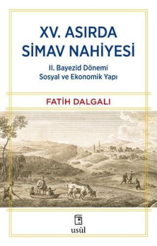 XV. Asırda Simav Nahiyesi II. Bayezid Dönemi Sosyal ve Ekonomik Yapı |