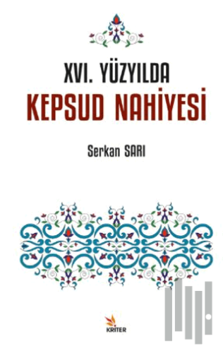 XVI. Yüzyılda Kepsud Nahiyesi | Kitap Ambarı