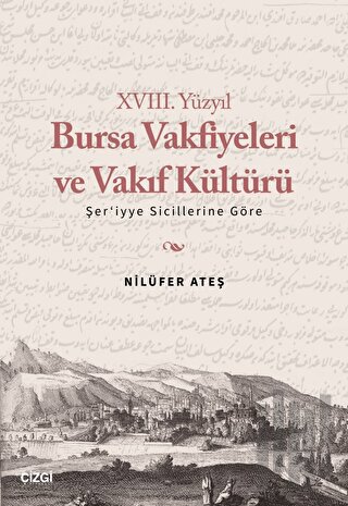 XVIII. Yüzyıl Bursa Vakfiyeleri ve Vakıf Kültürü - Şer'iyye Sicillerin