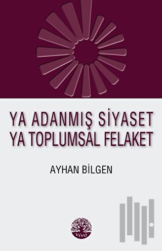 Ya Adanmış Siyaset Ya Toplumsal Felaket | Kitap Ambarı